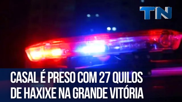 Casal é preso com 27 quilos de haxixe na Grande Vitória