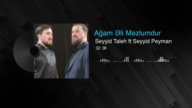 Seyyid Taleh ft Seyyid Peyman - Ağam Əli Məzlumdur (Official Audio Video )