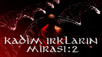 Kadim Irkların Mirası | 2. Bölüm | İnsanlığın Gen Havuzu Nerede