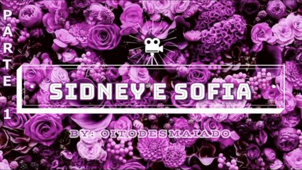 HISTÓRIA DE SOFIA E SIDNEY - Parte Única