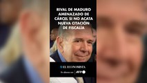 Rival de Maduro amenazado de cárcel si no acata nueva citación de fiscalía