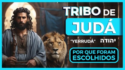 0009 - 04ª Tribo de JUDÁ - Por que os Reis e o MESSIAS vieram deles?