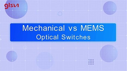 GLSUN Mechanical vs MEMS Optical Switches