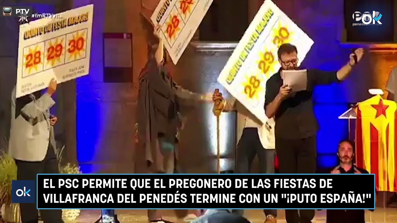El PSC permite que el pregonero de las fiestas de Villafranca del Penedés termine con un "¡Puto España!"