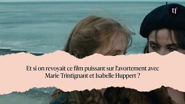 Et si on revoyait ce film puissant sur l'avortement avec Marie Trintignant et Isabelle Huppert ?