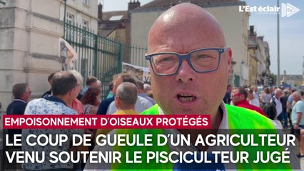 Le coup de gueule d'un agriculteur venu soutenir un pisciculteur jugé pour l’empoisonnement d’oiseaux protégés