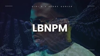 Didi B x Serge Aurier - LBNPM [Audio]