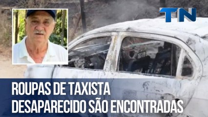 Roupas de taxista desaparecido são encontradas