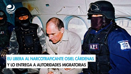 EU libera al narcotraficante Osiel Cárdenas y lo entrega a autoridades migratorias