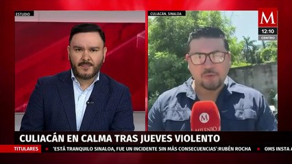 Culiacán amanece en calma tras jueves violento, pero habitantes permanecen con miedo