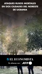 Ataques rusos mortales en dos ciudades del noreste de Ucrania