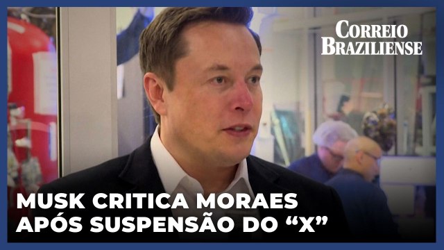 Musk critica ‘pseudo-juiz’ após Moraes determinar suspensão do X