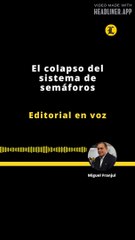 Editorial | El colapso del sistema de semáforos