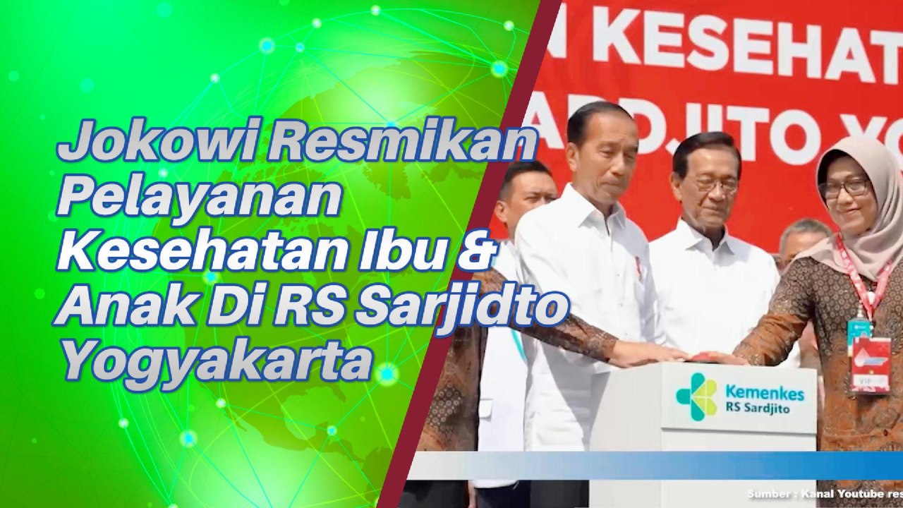 Presiden Jokowi Resmikan Pelayanan Kesehatan Ibu & Anak RS Sarjidto Yogyakarta