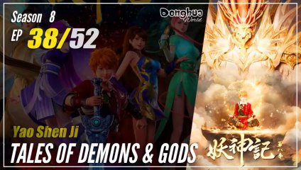 【Yao Shen Ji】 Season 8 EP 38 (366) - Tales Of Demons And Gods | Donghua - 1080P
