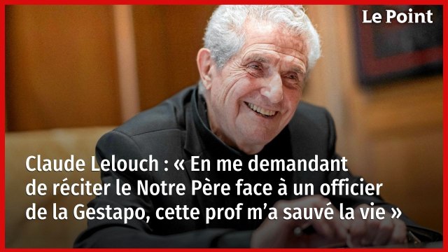 Claude Lelouch : « En me demandant de réciter le Notre Père face à un officier de la Gestapo, cette prof m’a sauvé la vie »
