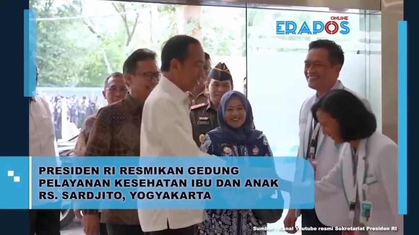 Presiden RI Resmikan Gedung Pelayanan Kesehatan Ibu Dan Anak Rs.Sardjito, Yogyakarta