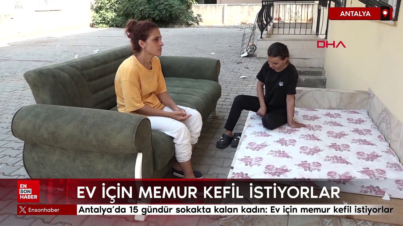 Antalya'da 15 gündür sokakta kalan kadın: Ev için memur kefil istiyorlar