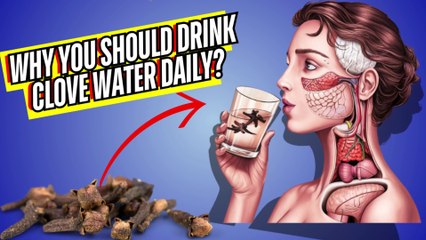 Amazing Health Benefits of drinking Clove water
