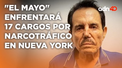 "El Mayo" será juzgado por 17 cargos de narcotráfico y el pago de 14 mmdd de indemnización