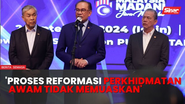 PM tegur proses reformasi perkhidmatan awam tidak memuaskan