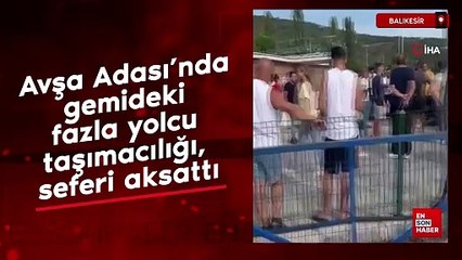 Avşa Adası'nda gemideki fazla yolcu taşımacılığı, seferi aksattı