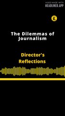 Director's Reflections | The Dilemmas of Journalism