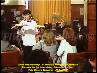 Dal Caffè Paszkowsky Narciso Parigi  intervista Giuliano Sottani. Tele Centro Toscana 1987