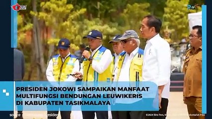 PRESIDEN JOKOWI SAMPAIKAN MANFAAT MULTIFUNGSI BENDUNGAN LEUWIKERIS DI KABUPATEN TASIKMALAYA