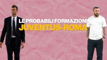 Serie A, Juventus-Roma: le probabili formazioni