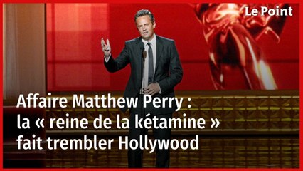 Affaire Matthew Perry : la « reine de la kétamine » fait trembler Hollywood