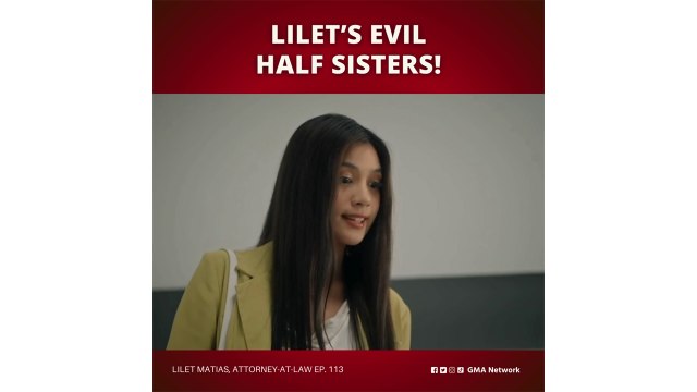 Lilet Matias, Attorney-at-Law: Lilet, hinarap ang kanyang evil half-sisters! (Episode 113)