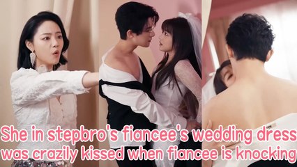 She in stepbro's fiancée's wedding dress, was crazily kissed when fiancée is knocking on the door