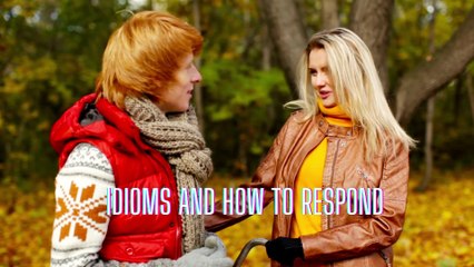 Idioms in daily conversations