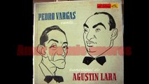 Pedro Vargas y Agustín Lara Amor de mis amores