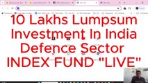 1 Million 10 Lakhs Rupees Lumpsum Investment in Defense Index Mutual Fund In Growing INDiA Story