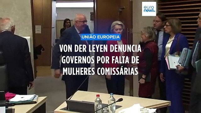 Se não pedires, não recebes : Von der Leyen denuncia falta de mulheres nas nomeações de Comissários
