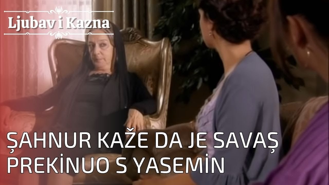 Şahnur kaže da je Savaş prekinuo s Yasemin | Ljubav i Kazna - Epizoda 24