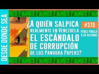 #ESCÁNDALO ¿A quién salpica realmente en Venezuela el escándalo de corrupción de los Pandora Papers?