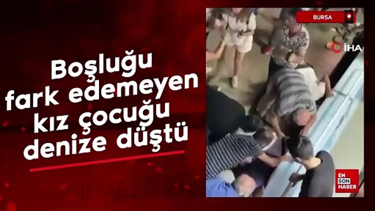 Bursa'da iskele ile gemi arasındaki boşluğu fark edemeyen kız çocuğu denize düştü
