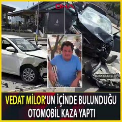 Kaza geçiren Vedat Milor'dan trafik ve yol eleştirisi