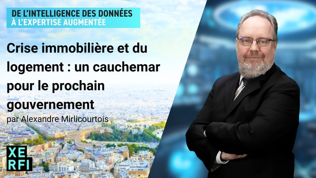 Crise immobilière et du logement : un cauchemar pour le prochain gouvernement [Alexandre Mirlicourtois]