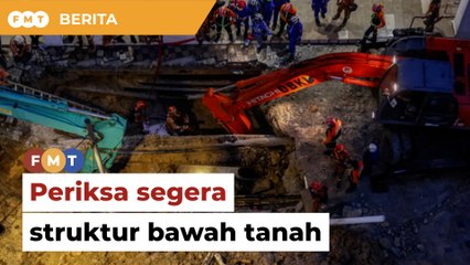 Periksa segera struktur bawah tanah elak insiden lebih buruk, PBT diberitahu