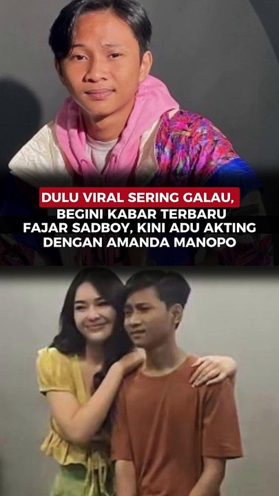 DULU VIRAL SERING GALAU, BEGINI KABAR TERBARU FAJAR SADBOY, KINI ADU AKTING DENGAN AMANDA MANOPO
