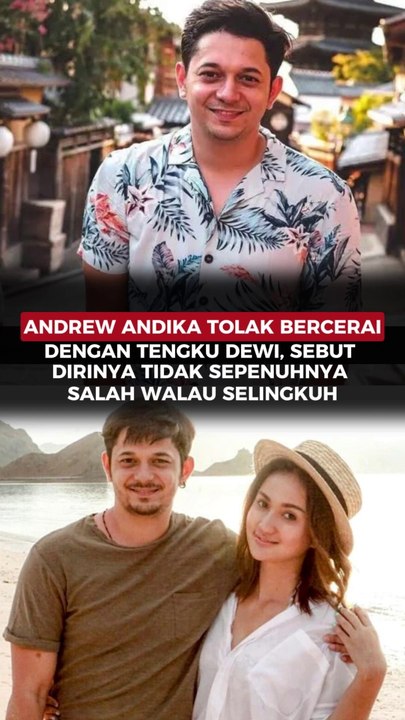 ANDREW ANDIKA TOLAK BERCERAI DENGAN TENGKU DEWI, SEBUT DIRINYA TIDAK SEPENUHNYA SALAH WALAU SELINGKUH