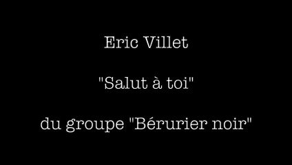 Clip - 2022 - Eric Villet - Salut à toi (des Béruriers Noirs)