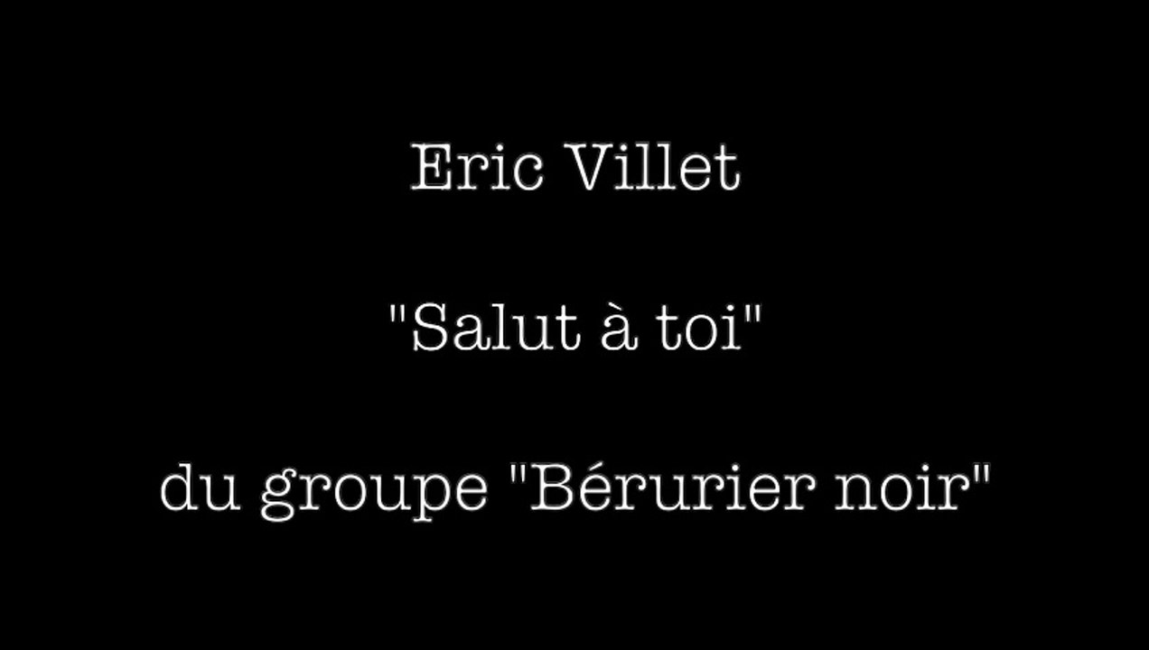 Clip - 2022 - Eric Villet - Salut à toi (des Béruriers Noirs)