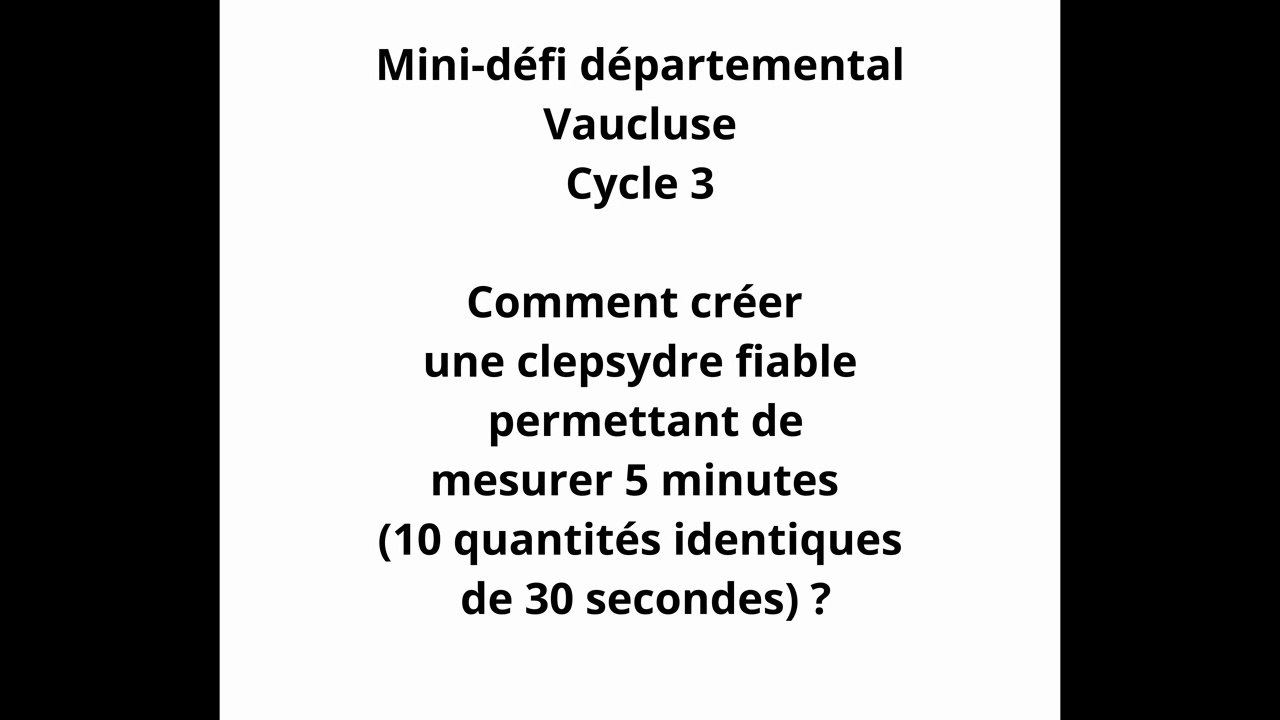 Vidéo de lancement du mini-défi scientifique et technologique Cycle 3 : La clepsydre