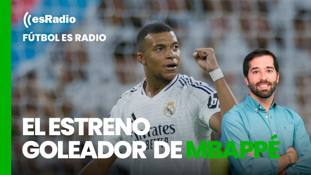 Fútbol es Radio: Victoria del Madrid ante el Betis en el estreno goleador de Mbappé