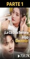 LA CEO, LA SEÑORA TIENE UN HIJO SECRETO PARTE 1